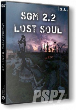 S.T.A.L.K.E.R.: Call of Pripyat - SGM 2.2 Lost Soul [2015, RUS, Repack] от SeregA-Lus