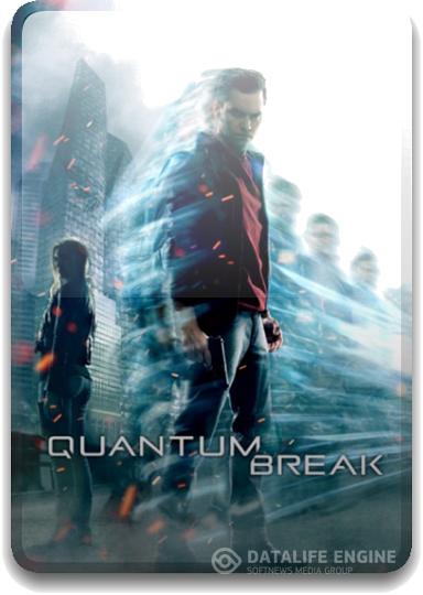 Quantum Break  (RUS/ENG/MULTi10) [L] - SKIDROW