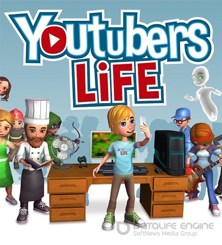 Youtubers Life [v 1.0.0] (2017) PC | RePack от FitGirl