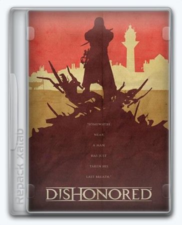 Dishonored Game of the Year Edition (Bethesda Softworks) (ENG+RUS) [Repack]от xatab через torrent