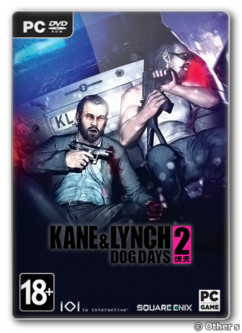 Kane and Lynch 2: Dog Days (2010) [Ru/En] (1.2.0.1/dlc) Repack Other s [Complete]